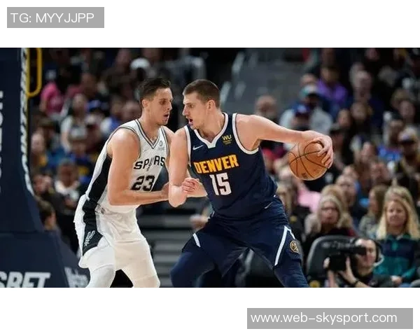 2020年NBA季后赛掘金与马刺激战回顾精彩瞬间与战术分析